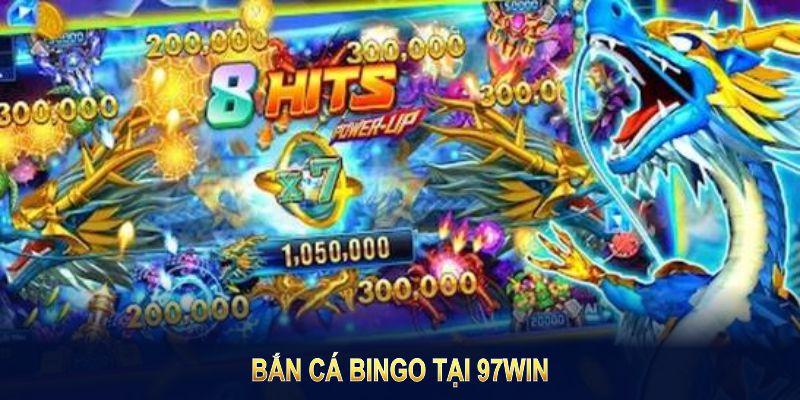 Bắn Cá Bingo Tại 97win - Tựa Game Săn Thưởng Tuyệt Vời