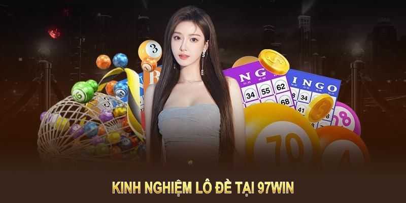 Kinh Nghiệm Lô Đề Tại 97win – Bí Quyết Chơi Hiệu Quả Và Tăng Cơ Hội Trúng Lớn