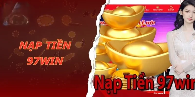 Nạp tiền 97win thông qua tài khoản ngân hàng