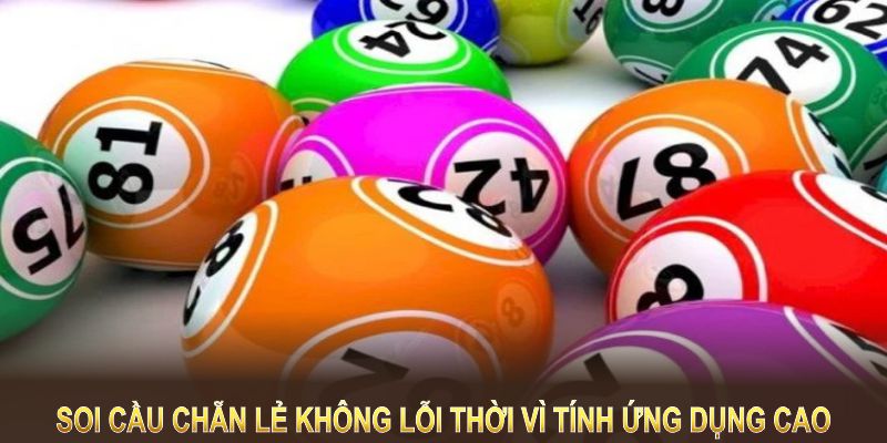 Soi cầu chẵn lẻ không lỗi thời vì tính ứng dụng cao, hiệu quả tốt 