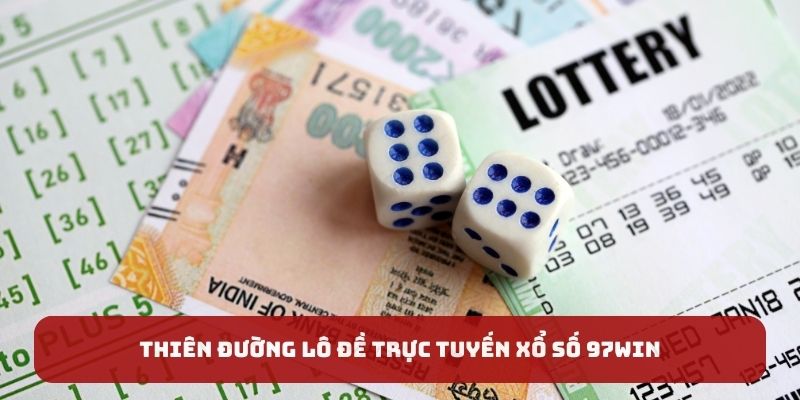 Thiên đường lô đề trực tuyến xổ số 97WIN